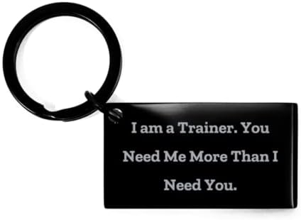 Ja sam trener. Trebaš me više nego ja tebe. Privjesak za ključeve, Simulator, lijepi pokloni za trenera, smiješni poklon za trenera,
